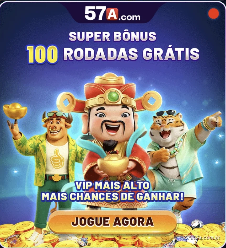 Super bônus do 57A: 100 rodadas grátis e VIP com mais chances de ganhar
